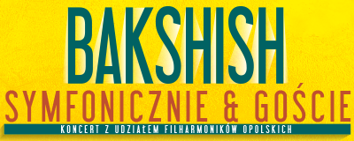 bakshish-symfonicznie-goscie