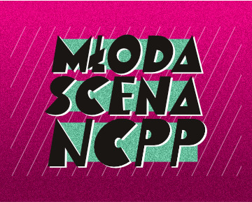 Konkurs Młoda Scena NCPP