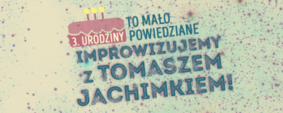 to-malo-powiedziane-improwizujemy-z-tomaszem-jachimkiem