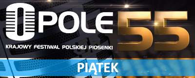 55-krajowy-festiwal-polskiej-piosenki-piatek