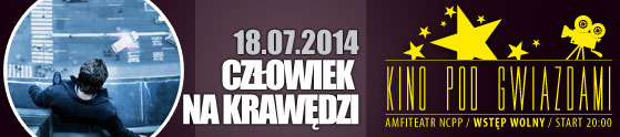 kino-pod-gwiazdami-czlowiek-na-krawedzi-18-07-2014-start-20-00-amfiteatr-wstep-wolny