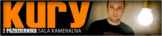 kury-02-10-2011-start-2000-bilety-17-pln-przedsprzedaz-22-pln-w-dniu-koncertu