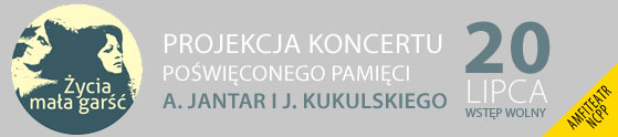 zycia-mala-garsc-projekcja-koncertu-poswieconego-pamieci-a-jantar-i-j-kukulskiego-20-07-2014